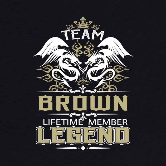 Brown Name T Shirt -  Team Brown Lifetime Member Legend Name Gift Item Tee by yalytkinyq